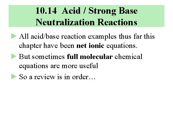 10. 14 Acid / Strong Base Neutralization Reactions ► All acid/base reaction examples thus