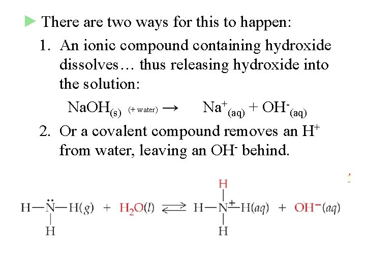 ► There are two ways for this to happen: 1. An ionic compound containing