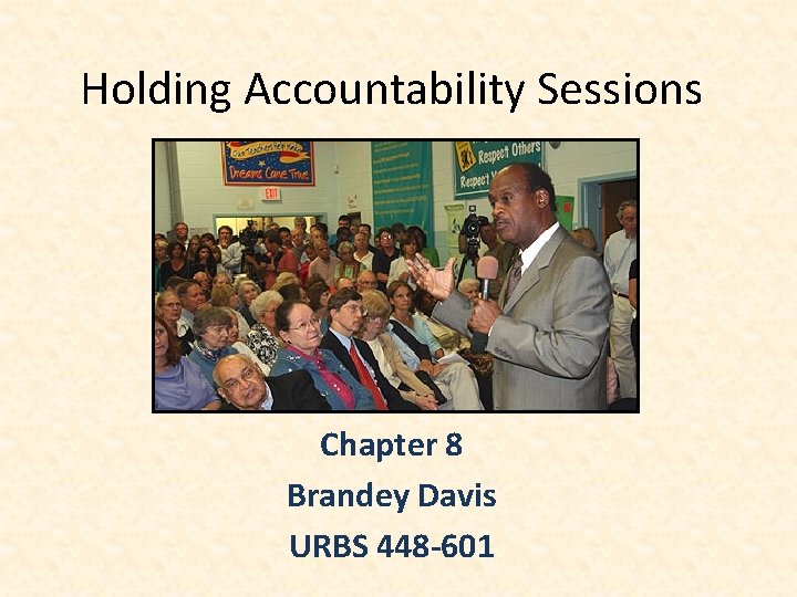 Holding Accountability Sessions Chapter 8 Brandey Davis URBS 448 -601 