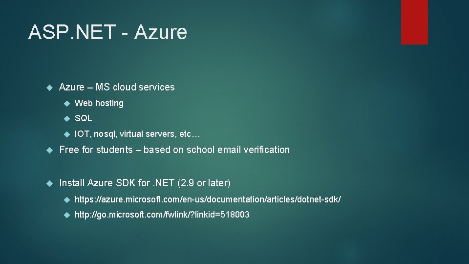 ASP. NET - Azure – MS cloud services Web hosting SQL IOT, nosql, virtual