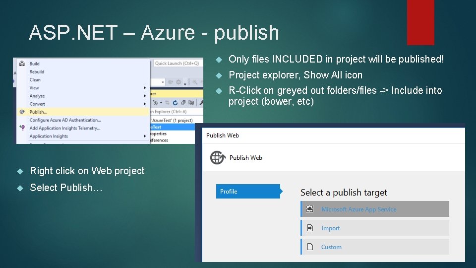ASP. NET – Azure - publish Right click on Web project Select Publish… Only