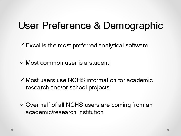 User Preference & Demographic ü Excel is the most preferred analytical software ü Most