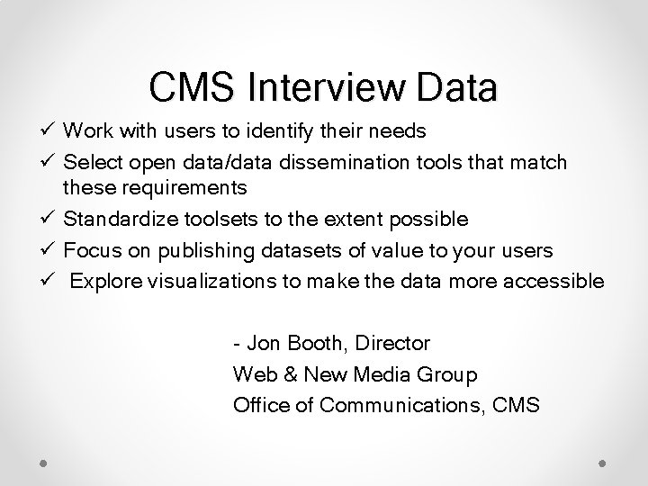 CMS Interview Data ü Work with users to identify their needs ü Select open