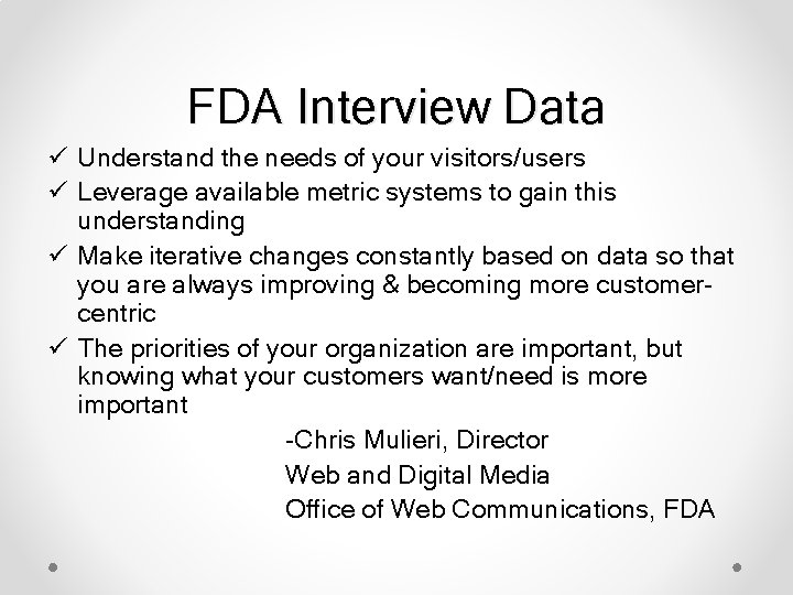 FDA Interview Data ü Understand the needs of your visitors/users ü Leverage available metric