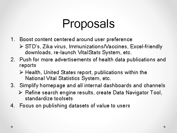 Proposals 1. Boost content centered around user preference Ø STD’s, Zika virus, Immunizations/Vaccines, Excel-friendly
