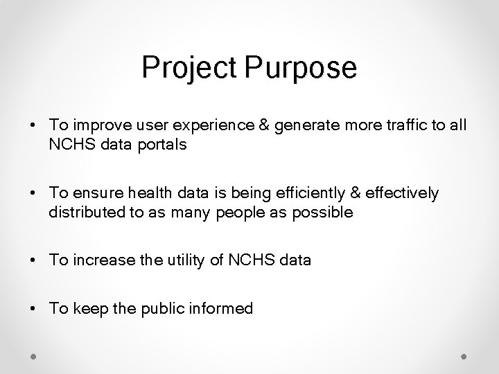 Project Purpose • To improve user experience & generate more traffic to all NCHS