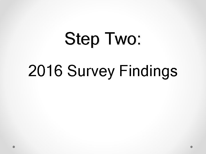 Step Two: 2016 Survey Findings 