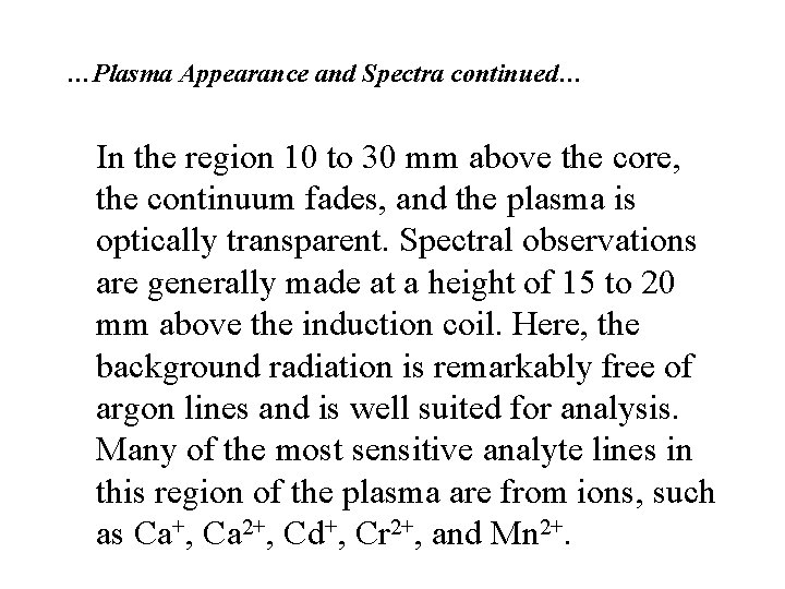 …Plasma Appearance and Spectra continued… In the region 10 to 30 mm above the