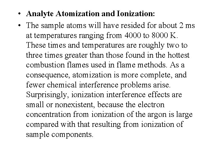  • Analyte Atomization and Ionization: • The sample atoms will have resided for