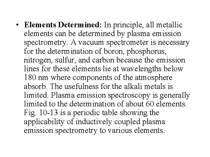 • Elements Determined: In principle, all metallic elements can be determined by plasma
