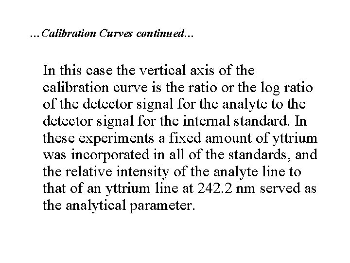 …Calibration Curves continued… In this case the vertical axis of the calibration curve is