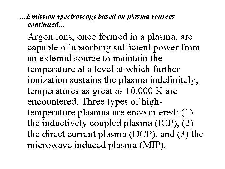 …Emission spectroscopy based on plasma sources continued… Argon ions, once formed in a plasma,