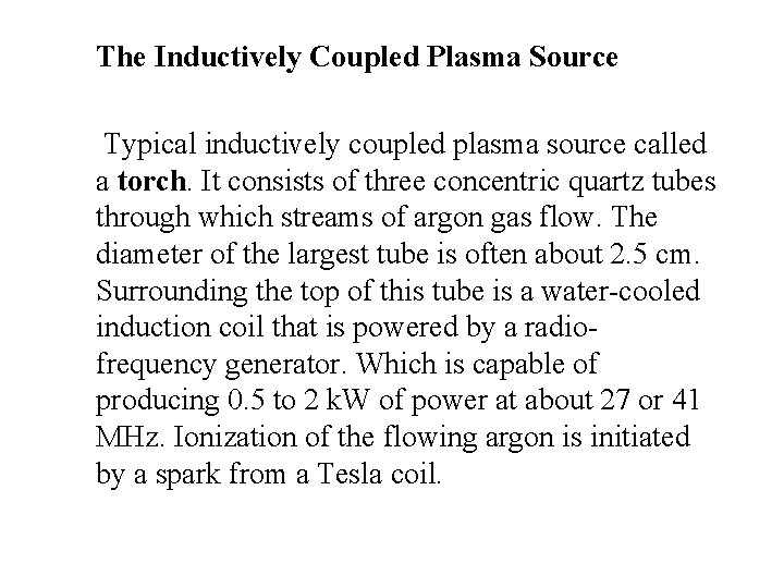 The Inductively Coupled Plasma Source Typical inductively coupled plasma source called a torch. It