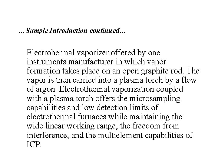 …Sample Introduction continued… Electrohermal vaporizer offered by one instruments manufacturer in which vapor formation