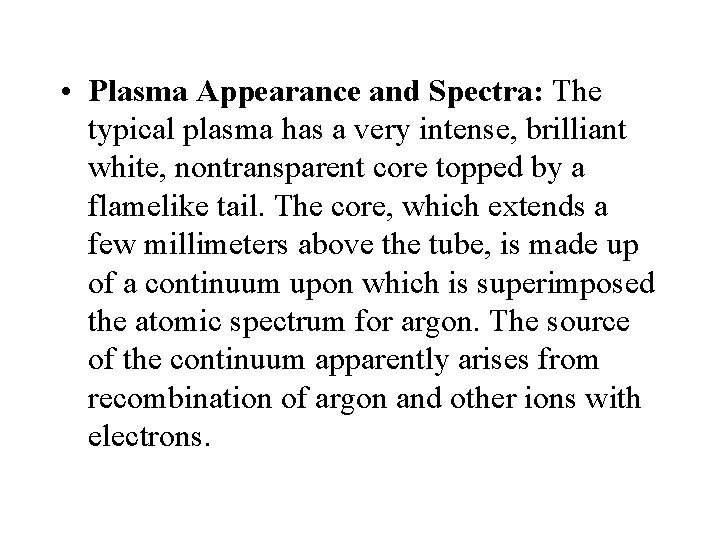 • Plasma Appearance and Spectra: The typical plasma has a very intense, brilliant
