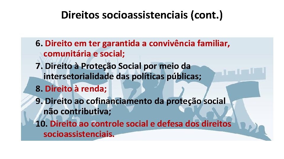 Direitos socioassistenciais (cont. ) 6. Direito em ter garantida a convivência familiar, comunitária e