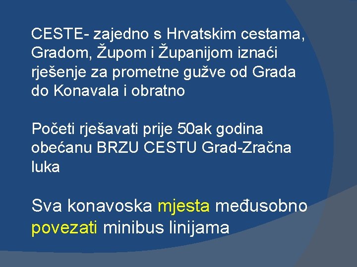 CESTE- zajedno s Hrvatskim cestama, Gradom, Župom i Županijom iznaći rješenje za prometne gužve