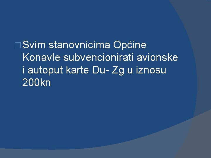 � Svim stanovnicima Općine Konavle subvencionirati avionske i autoput karte Du- Zg u iznosu