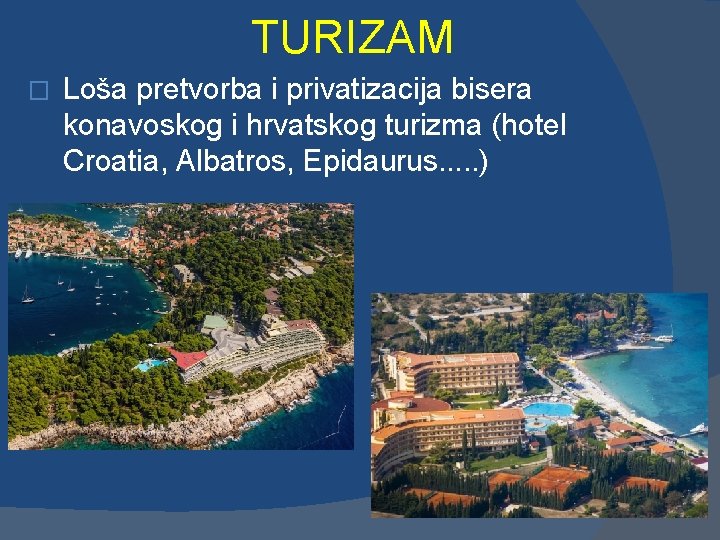 TURIZAM � Loša pretvorba i privatizacija bisera konavoskog i hrvatskog turizma (hotel Croatia, Albatros,
