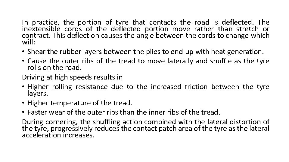 In practice, the portion of tyre that contacts the road is deflected. The inextensible