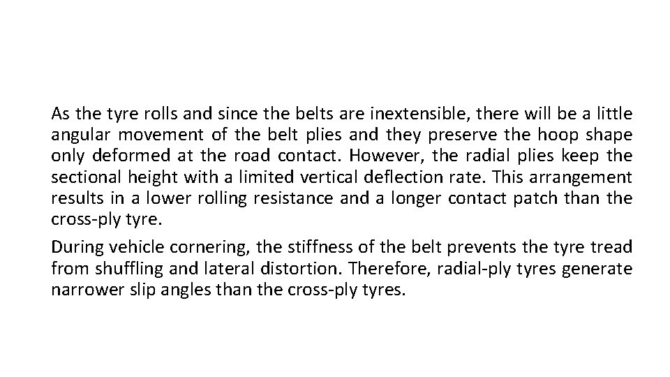 As the tyre rolls and since the belts are inextensible, there will be a