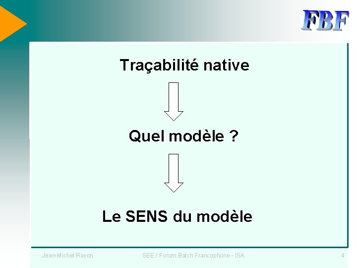 Traçabilité native Quel modèle ? Le SENS du modèle Jean-Michel Rayon SEE / Forum