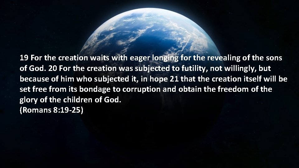 19 For the creation waits with eager longing for the revealing of the sons