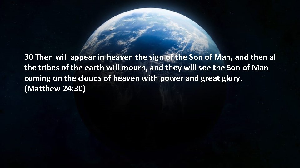 30 Then will appear in heaven the sign of the Son of Man, and