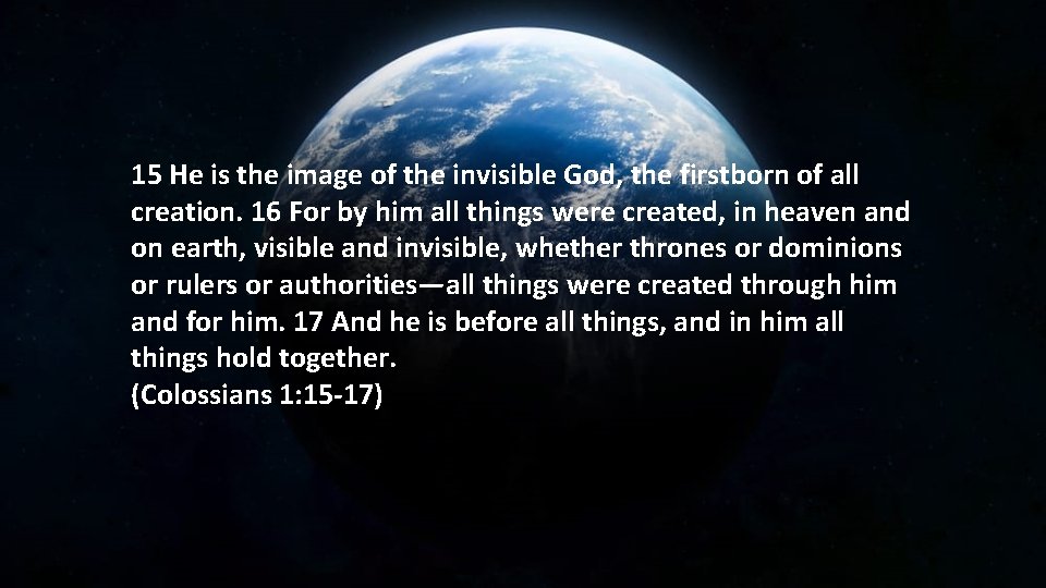 15 He is the image of the invisible God, the firstborn of all creation.