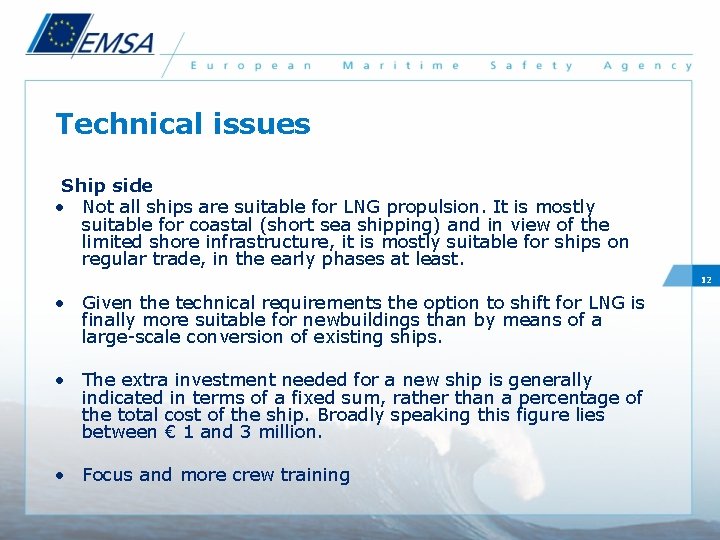Technical issues Ship side • Not all ships are suitable for LNG propulsion. It
