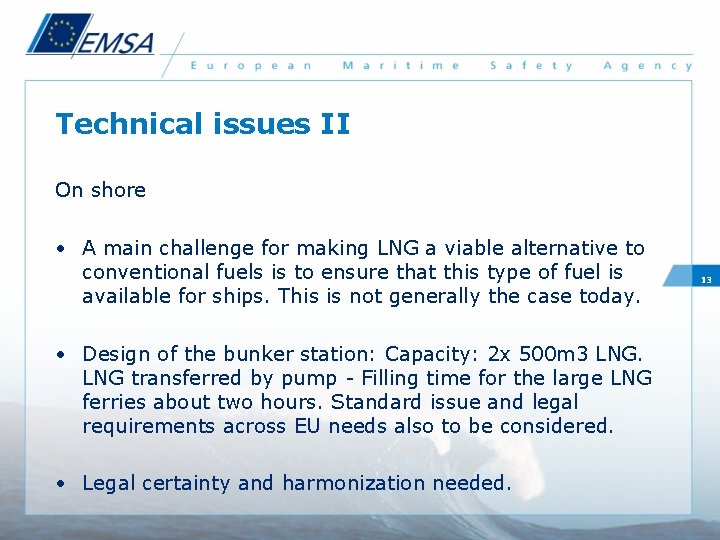 Technical issues II On shore • A main challenge for making LNG a viable