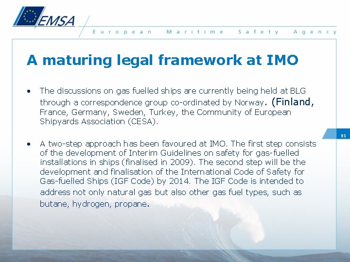A maturing legal framework at IMO • The discussions on gas fuelled ships are