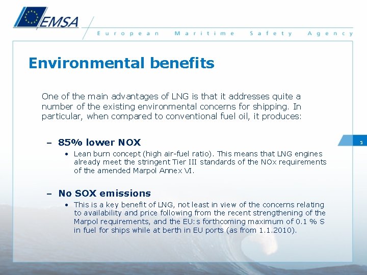 Environmental benefits One of the main advantages of LNG is that it addresses quite