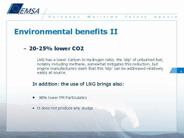 Environmental benefits II – 20 -25% lower CO 2 LNG has a lower Carbon