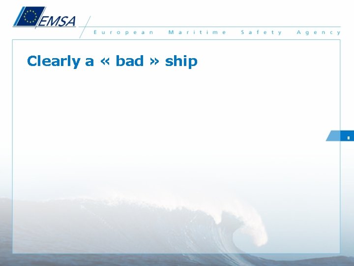 Clearly a « bad » ship 8 
