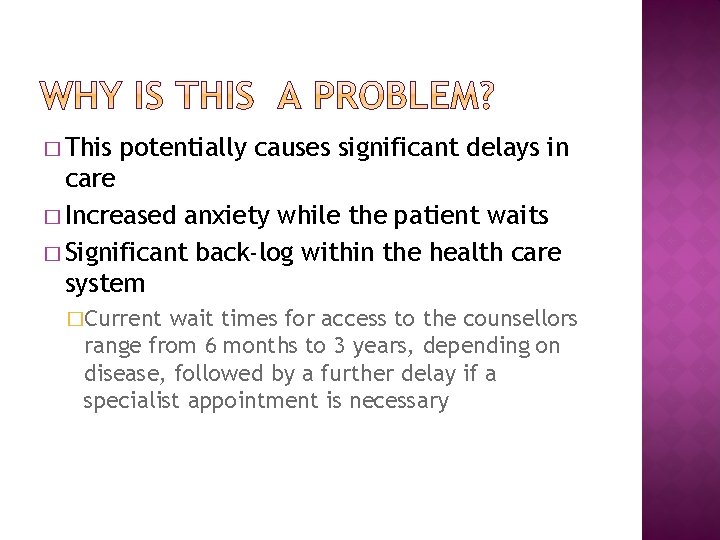 � This potentially causes significant delays in care � Increased anxiety while the patient