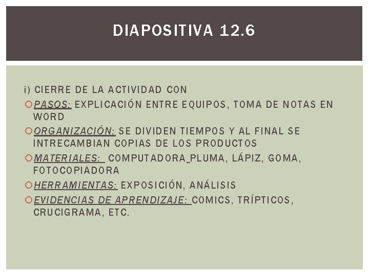 DIAPOSITIVA 12. 6 i) CIERRE DE LA ACTIVIDAD CON PASOS: EXPLICACIÓN ENTRE EQUIPOS, TOMA