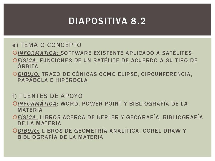 DIAPOSITIVA 8. 2 e) TEMA O CONCEPTO INFORMÁTICA: SOFTWARE EXISTENTE APLICADO A SATÉLITES FÍSICA: