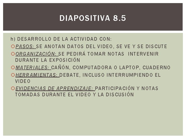 DIAPOSITIVA 8. 5 h) DESARROLLO DE LA ACTIVIDAD CON: PASOS: SE ANOTAN DATOS DEL