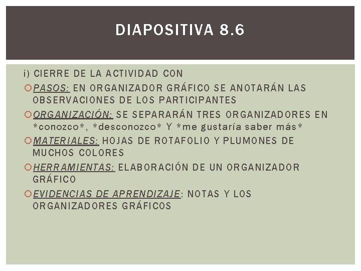 DIAPOSITIVA 8. 6 i) CIERRE DE LA ACTIVIDAD CON PASOS: EN ORGANIZADOR GRÁFICO SE