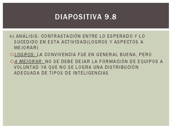 DIAPOSITIVA 9. 8 k) ANÁLISIS: CONTRASTACIÓN ENTRE LO ESPERADO Y LO SUCEDIDO EN ESTA