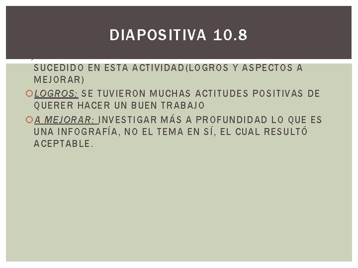 DIAPOSITIVA 10. 8 k) ANÁLISIS: CONTRASTACIÓN ENTRE LO ESPERADO Y LO SUCEDIDO EN ESTA