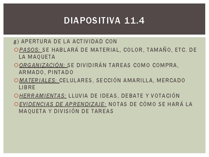 DIAPOSITIVA 11. 4 g) APERTURA DE LA ACTIVIDAD CON PASOS: SE HABLARÁ DE MATERIAL,