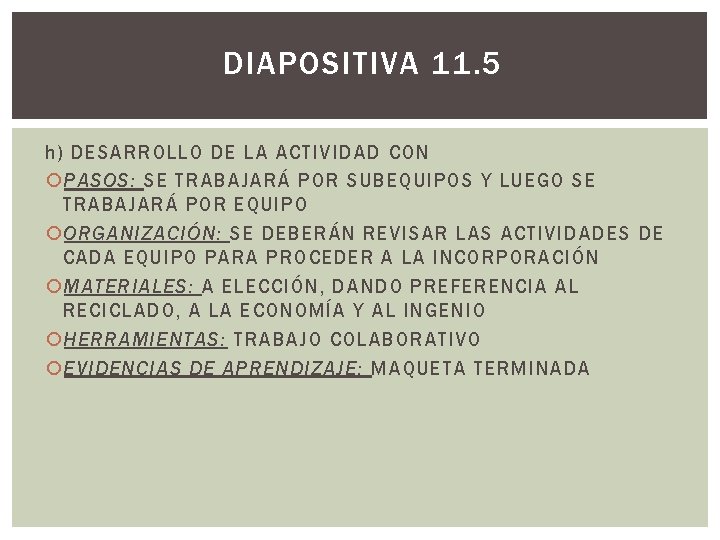 DIAPOSITIVA 11. 5 h) DESARROLLO DE LA ACTIVIDAD CON PASOS: SE TRABAJARÁ POR SUBEQUIPOS