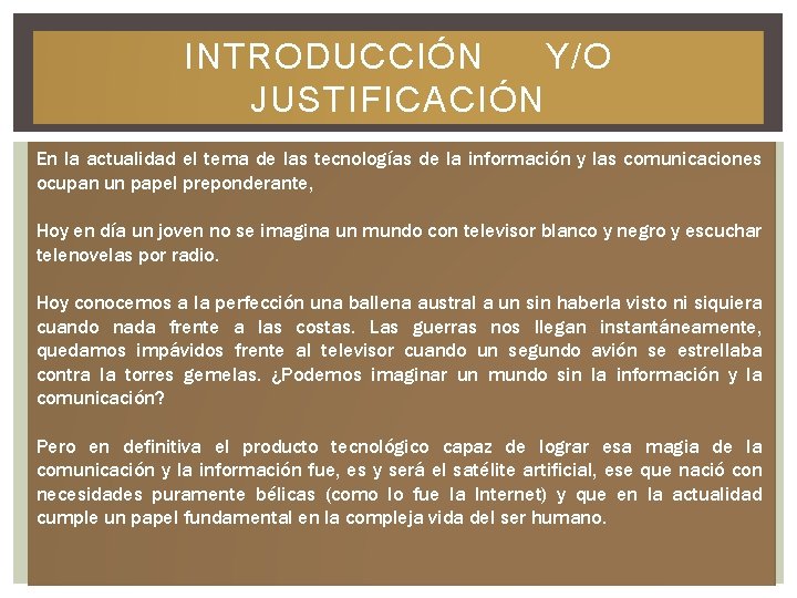 INTRODUCCIÓN Y/O JUSTIFICACIÓN En la actualidad el tema de las tecnologías de la información