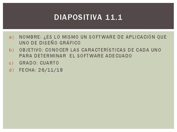 DIAPOSITIVA 11. 1 a) b) c) d) NOMBRE: ¿ES LO MISMO UN SOFTWARE DE