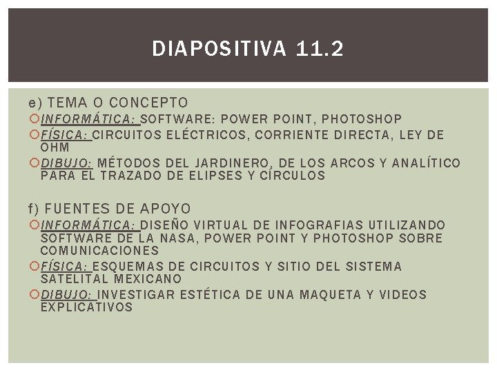 DIAPOSITIVA 11. 2 e) TEMA O CONCEPTO INFORMÁTICA: SOFTWARE: POWER POINT, PHOTOSHOP FÍSICA: CIRCUITOS