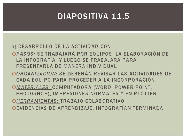 DIAPOSITIVA 11. 5 h) DESARROLLO DE LA ACTIVIDAD CON PASOS: SE TRABAJARÁ POR EQUIPOS