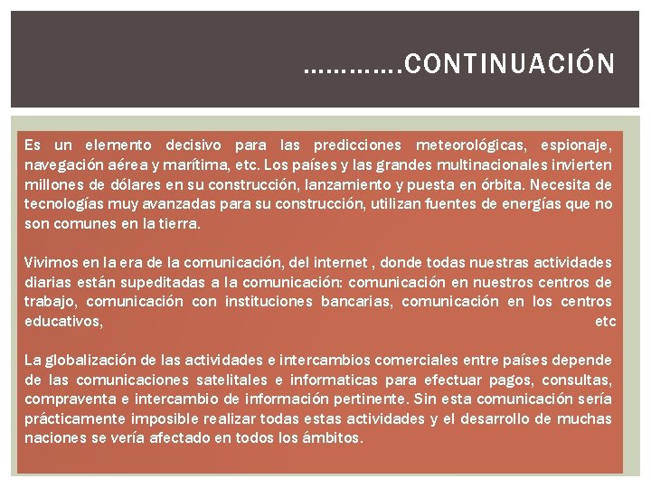 …………. CONTINUACIÓN Es un elemento decisivo para las predicciones meteorológicas, espionaje, navegación aérea y