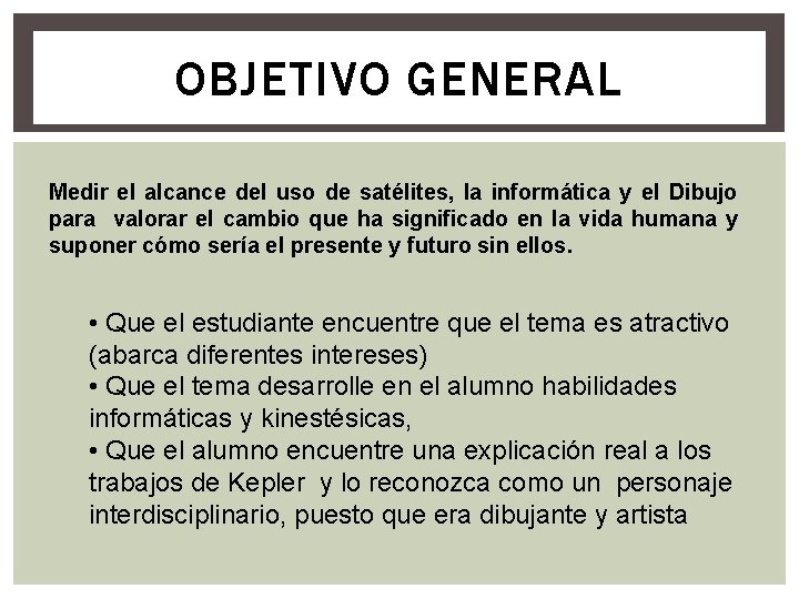 OBJETIVO GENERAL Medir el alcance del uso de satélites, la informática y el Dibujo